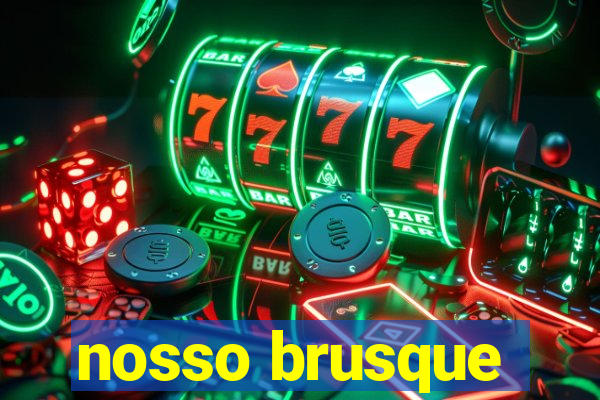 nosso brusque